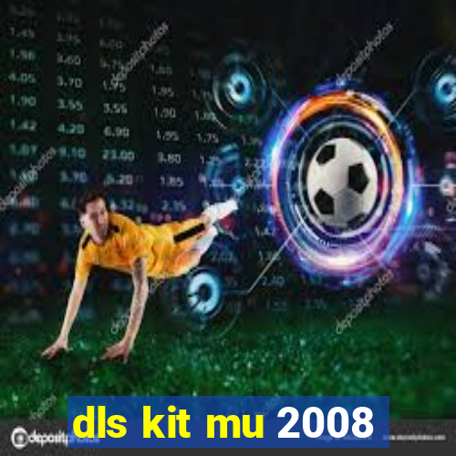 dls kit mu 2008